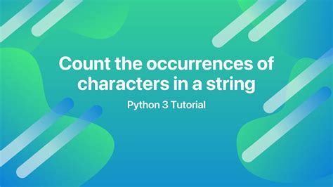 Count The Occurrences Of Characters In A String In Python Youtube