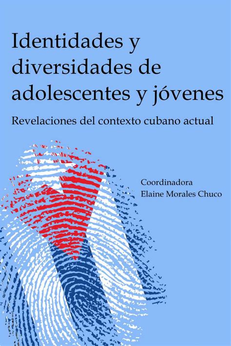 Pdf Identidades Y Diversidades De Adolescentes Y Jóvenes Revelaciones Del Contexto Cubano Actual