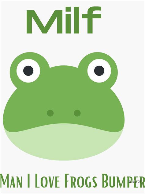 Milf Man I Love Frogs Bumper Sticker For Sale By Metrol Redbubble