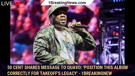 50 Cent Shares Message To Quavo Position This Album Correctly For