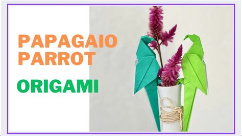 Como Fazer Um Papagaio Parrot Em Origami Lindo Beautiful Youtube