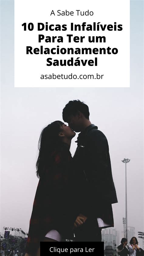 10 Dicas Infalíveis Para Ter Um Relacionamento Saudável