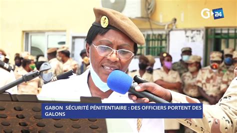 Gabon SÉcuritÉ PÉnitentiaire Des Officiers Portent De Galons Youtube