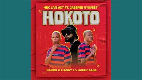 HBK Live Act Hokoto Official Audio Feat Cassper Nyovest Names