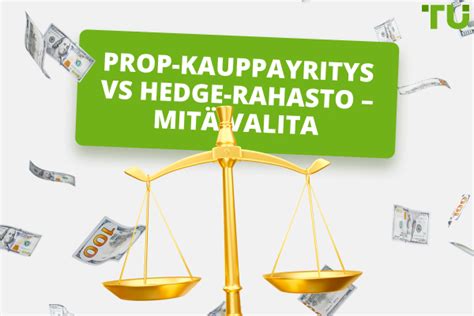 Prop Trading Firm vs Hedge Fund Mitä valita