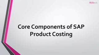 SAP Product Costing Calculation With Components Skillstek PPT