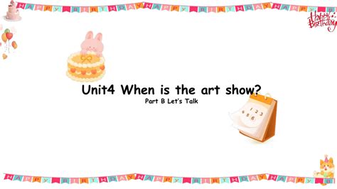 Unit When Is The Art Showpart B Lets Talk Ppt