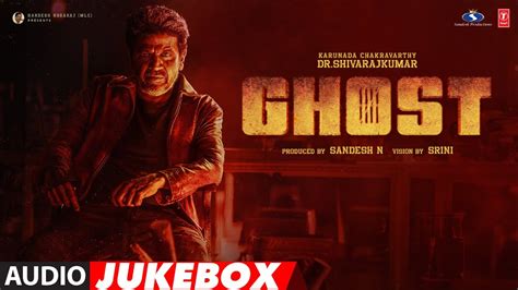 Full Album Ghost Kannada Jukebox Dr Shivarajkumar Anupam K Jayaram