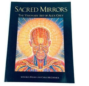 Sacred Mirrors: The Visionary Art of Alex Grey ~ 1990 Softcover, w/ Ken ...