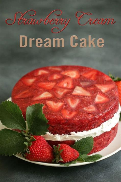 Strawberry Cream Dream Cake Cake Recipes Delicious Desserts How