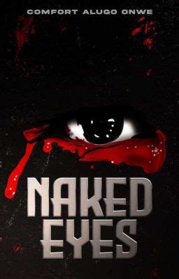 Naked Eyes Xv Part Three Wattpad