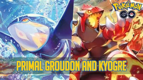 How Groudon And Kyogres Primal Reversion Works In Pokémon Go All The Details Meristation