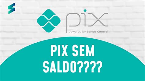 Bancos Liberam Clientes De Fazer Pix Sem Saldo Em Conta Youtube