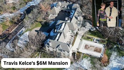 Travis Kelces 6m Mansion Taylor Swifts New Home 🏰 The Fame