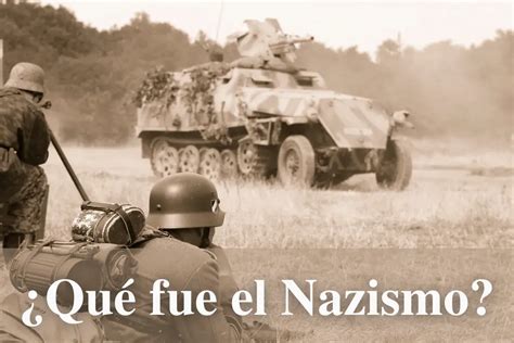 Qu Fue El Nazismo Concepto Y Ejemplos