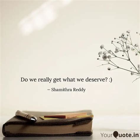 Do We Really Get What We Quotes Writings By Shamithra Reddy