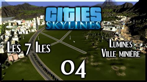 Cities Skylines Ville minière Let s play FR Épisode 04 YouTube