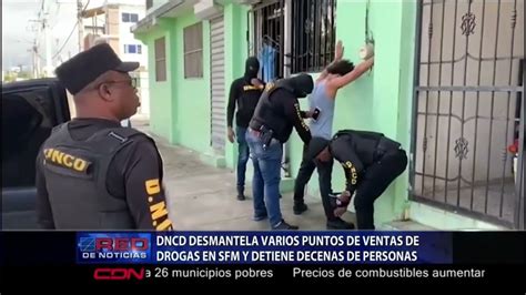 Dncd Desmantela Puntos De Drogas En Sfm Detiene Varias Personas