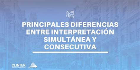 Diferencia entre interpretación simultánea y consecutiva Clinter