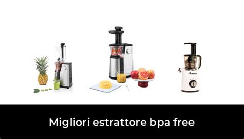 49 Migliori Estrattore Bpa Free Nel 2023 Secondo 782 Esperti