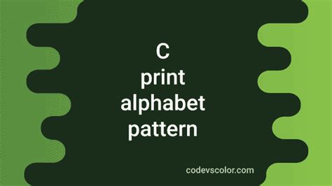 10 Different Alphabet Pattern Programs In C Codevscolor