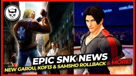 EPIC SNK News NEW Garou KOF 13 Samsho Rollback Kim Kaphwan Sylvie