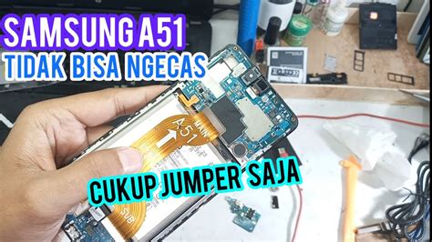 CARA MENGATASI SAMSUNG A51 TIDAK BISA CAS SAMSUNG A51 NOT CHARGING INI