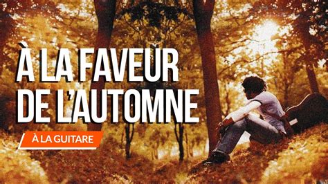 Apprendre le morceau À la faveur de l automne à la guitare tuto