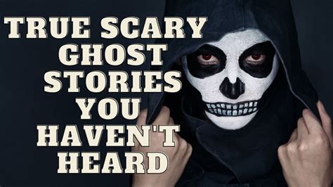 True Scary Ghost Stories For The Night Night Time Video Youtube