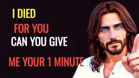 Jesus Is Begging For Your One Minute Today Will You Give God