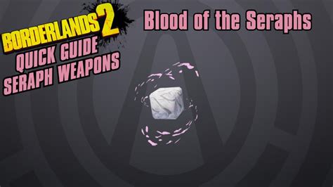 Blood Of The Seraphs Quick Guide Borderlands Seraph Weapons