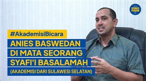 Anies Baswedan Di Mata Seorang Syafi I Basalamah Akademisibicara