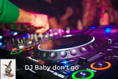 Dj Baby Don T Go Full Bass Remix Video Dailymotion