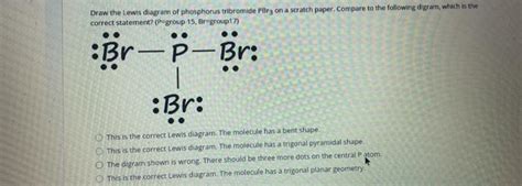 Solved Draw The Lewis Diagram Of Phosphorus Tribromide Pbrz