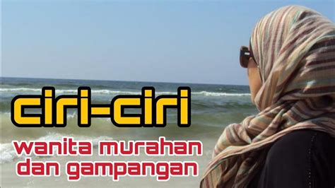 Ciri Ciri Wanita Murahan Dan Gampangan Tutorial Cinta Channel YouTube