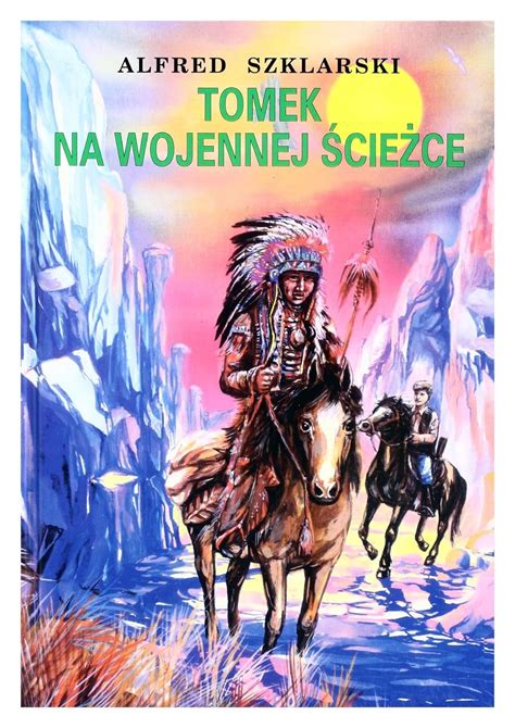 Tomek na wojennej ścieżce PRZYGODY TOMKA WILMOWSKIEGO Szklarski