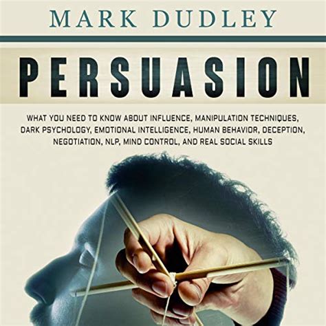 Amazon.com: Persuasion: What You Need to Know About Influence, Manipulation Techniques, Dark ...