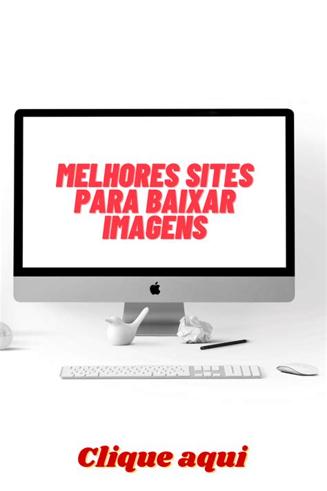 Os Melhores Sites Para Baixar Imagens Gr Tis Voc Esta Procurando