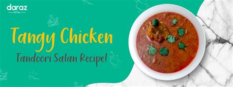 Easy Tangy And Spicy Chicken Tandoori Salan Recipe Daraz Blog