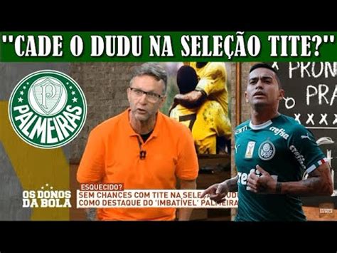 NETO COBRA DE TITE DUDU DO PALMEIRAS NA SELEÇÃO BRASILEIRA YouTube