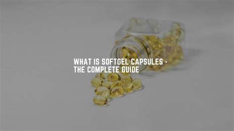 What Is Softgel Capsules - The Complete Guide - Capsule Filling Machine ...