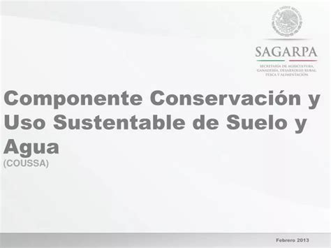 PPT Componente Conservación y Uso Sustentable de Suelo y Agua COUSSA