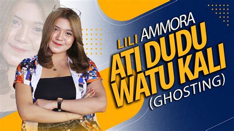 Lili Ammora Ati Dudu Watu Kali Ghosting Official Video Music