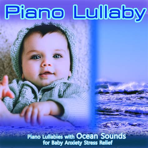 Piano Lullaby Piano Lullabies With Ocean Sounds For Baby Anxiety