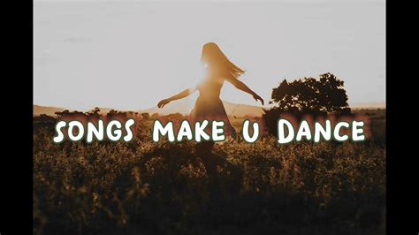 Songs Make You Dance Sing Youtube