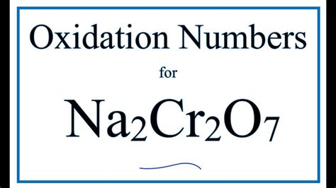 How to find the Oxidation Number for Cr in Na2Cr2O7 (Sodium dichromate ...