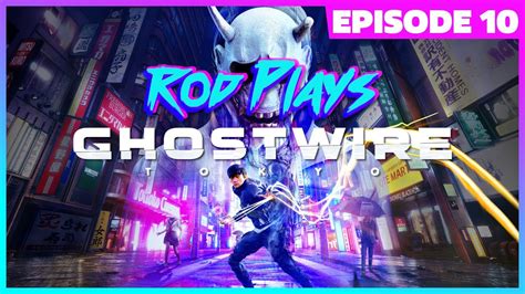 Rod Plays Ghostwire Tokyo Episode Youtube