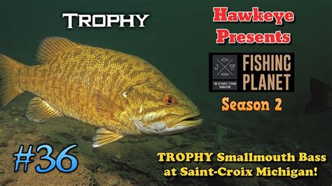 Fishing Planet S Trophy Smallmouth Bass At Saint Croix Michigan