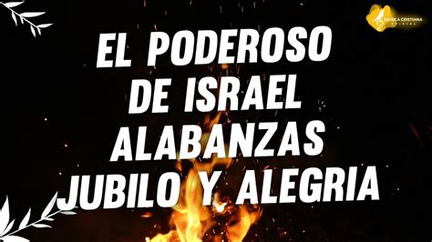 El Poderoso De Israel Trayendo Alegria Y Gozo A Tu Casa Alabanzas