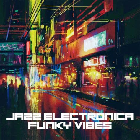 VA Jazz Electronica Funky Vibes 2022 Jazznblues Org